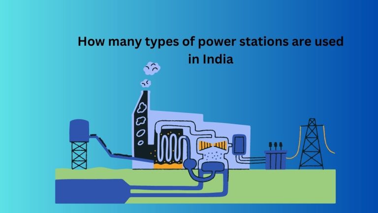 how-many-types-of-power-stations-are-used-in-india-ghindi-in